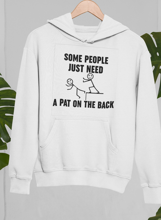 Some People Just Need A Pat On The Back Hoodie