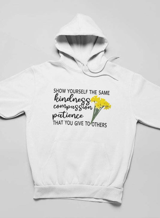 Show Yourself The Same Kindness That You Give To Others Hoodie