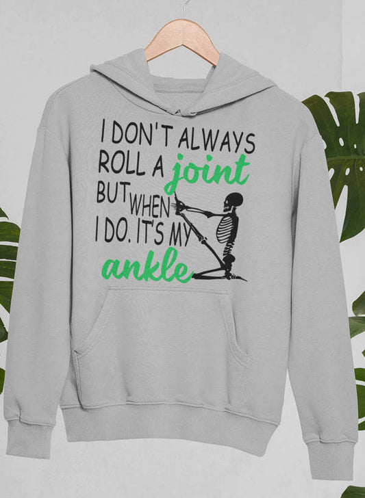 I Don't Always Roll A Joint Skull Hoodie