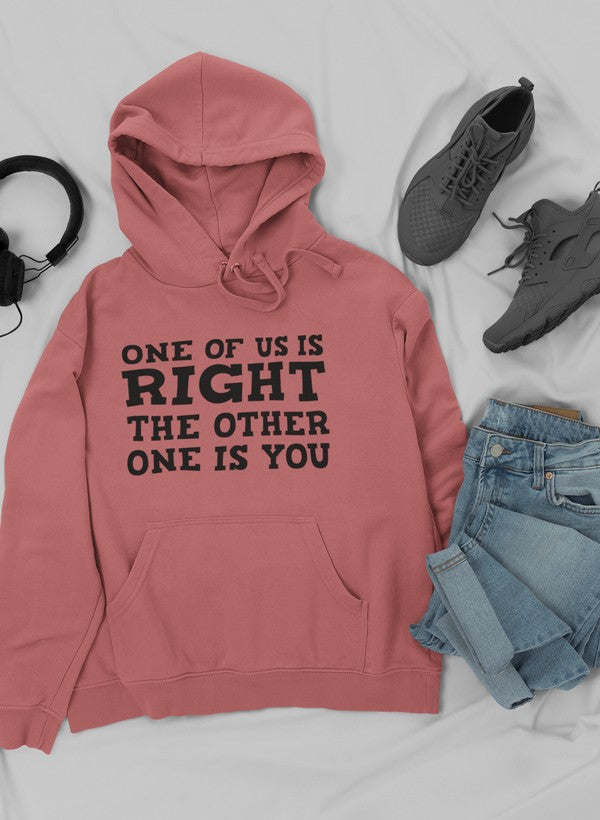 One Of Us Is Right Hoodie