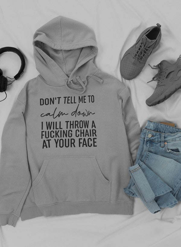 Don't Tell Me To Calm Down Hoodie