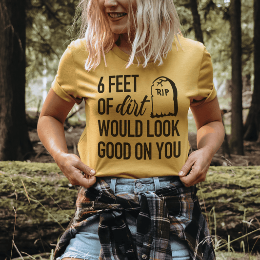 Six Feet Of Dirt T-Shirt