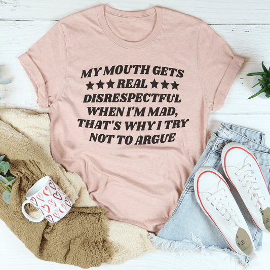 My Mouth Gets Real Disrespectful When I'm Mad T-Shirt