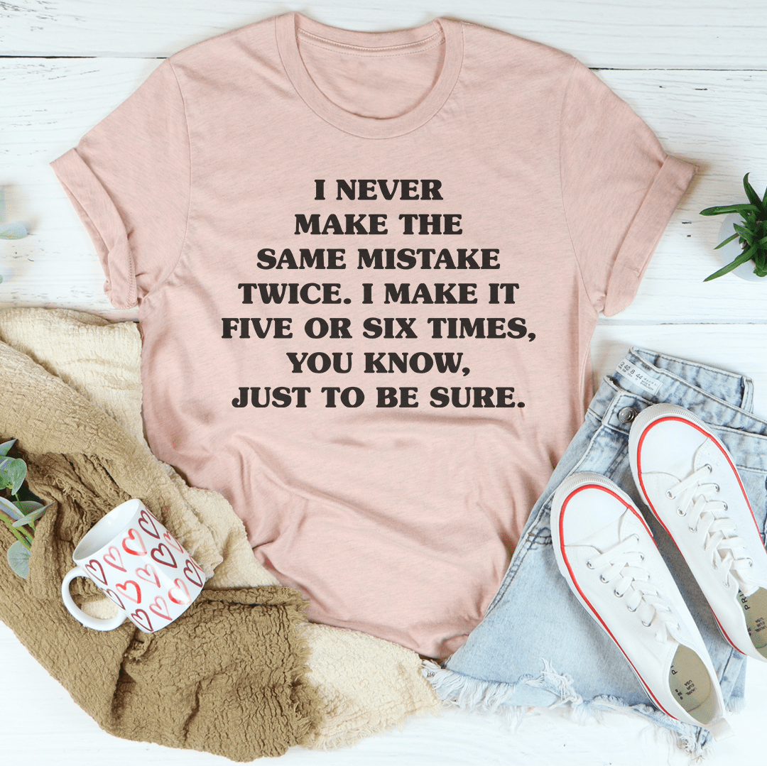 I Never Make The Same Mistake Twice T-Shirt