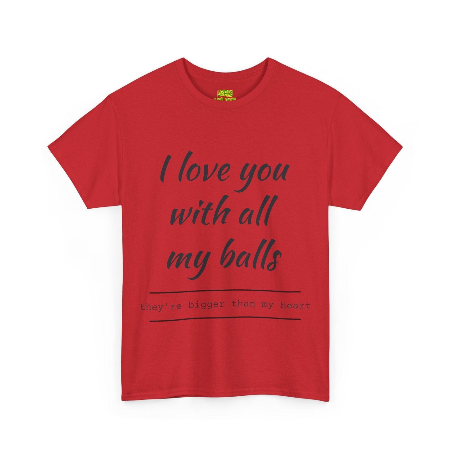 I Love You With All My Balls Unisex Heavy Cotton Tee