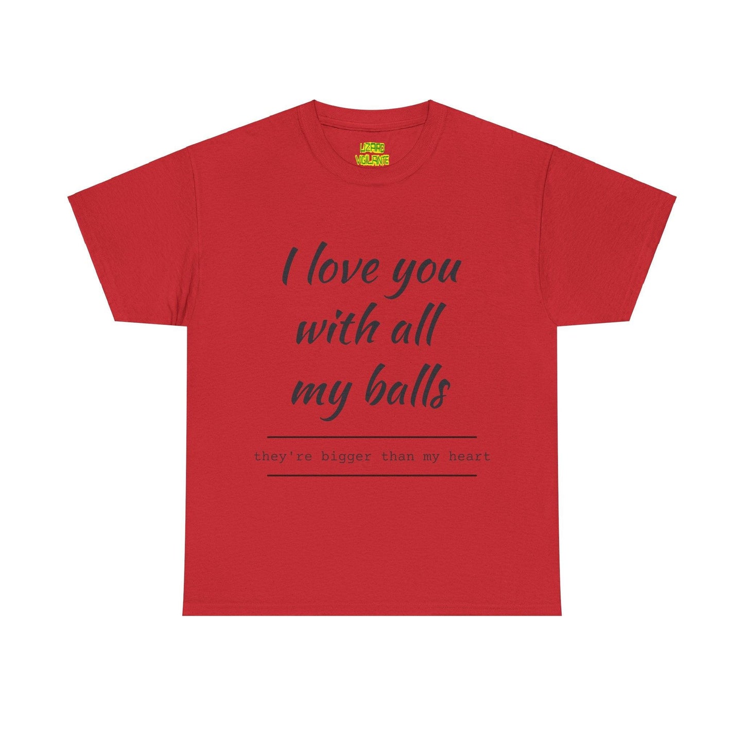 I Love You With All My Balls Unisex Heavy Cotton Tee