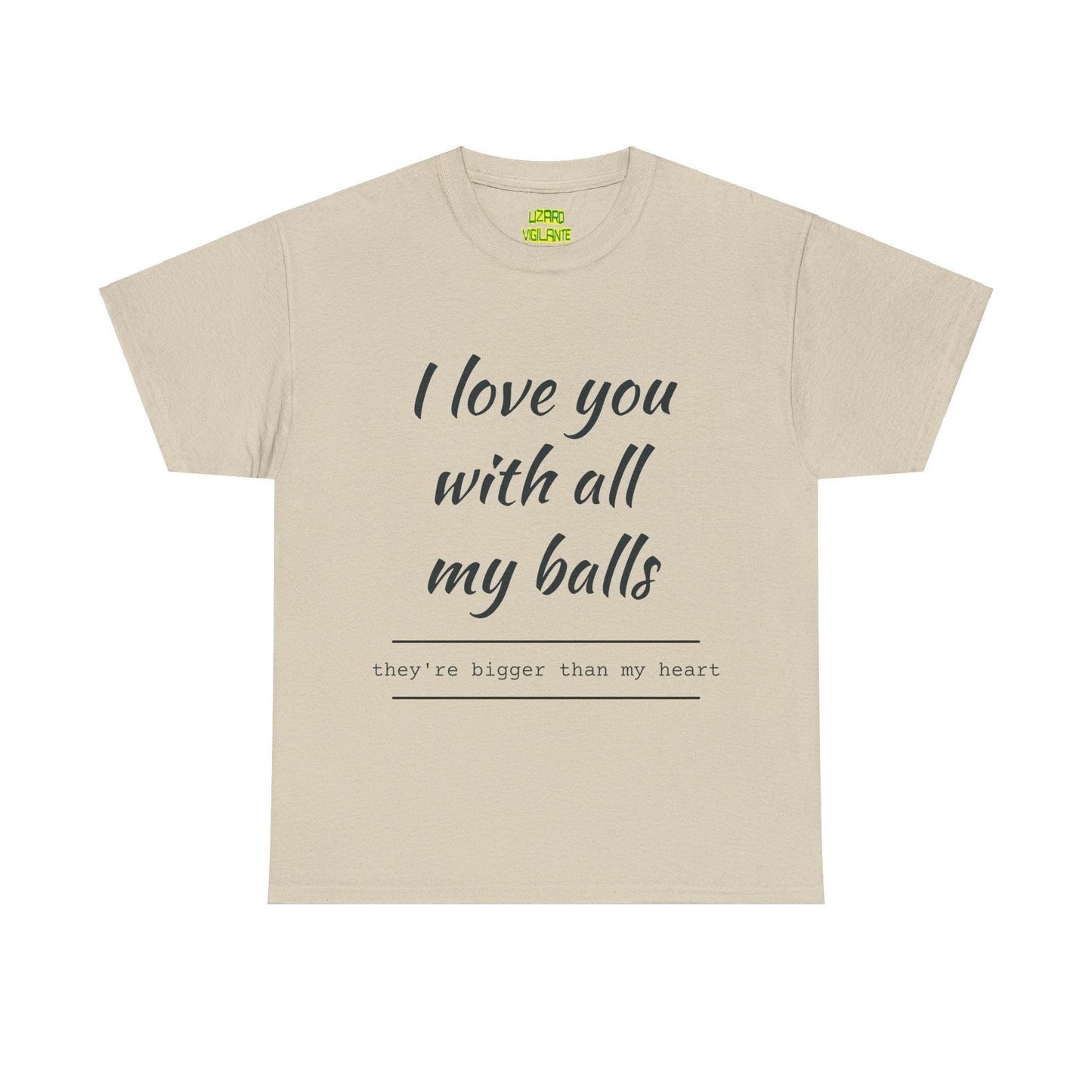 I Love You With All My Balls Unisex Heavy Cotton Tee