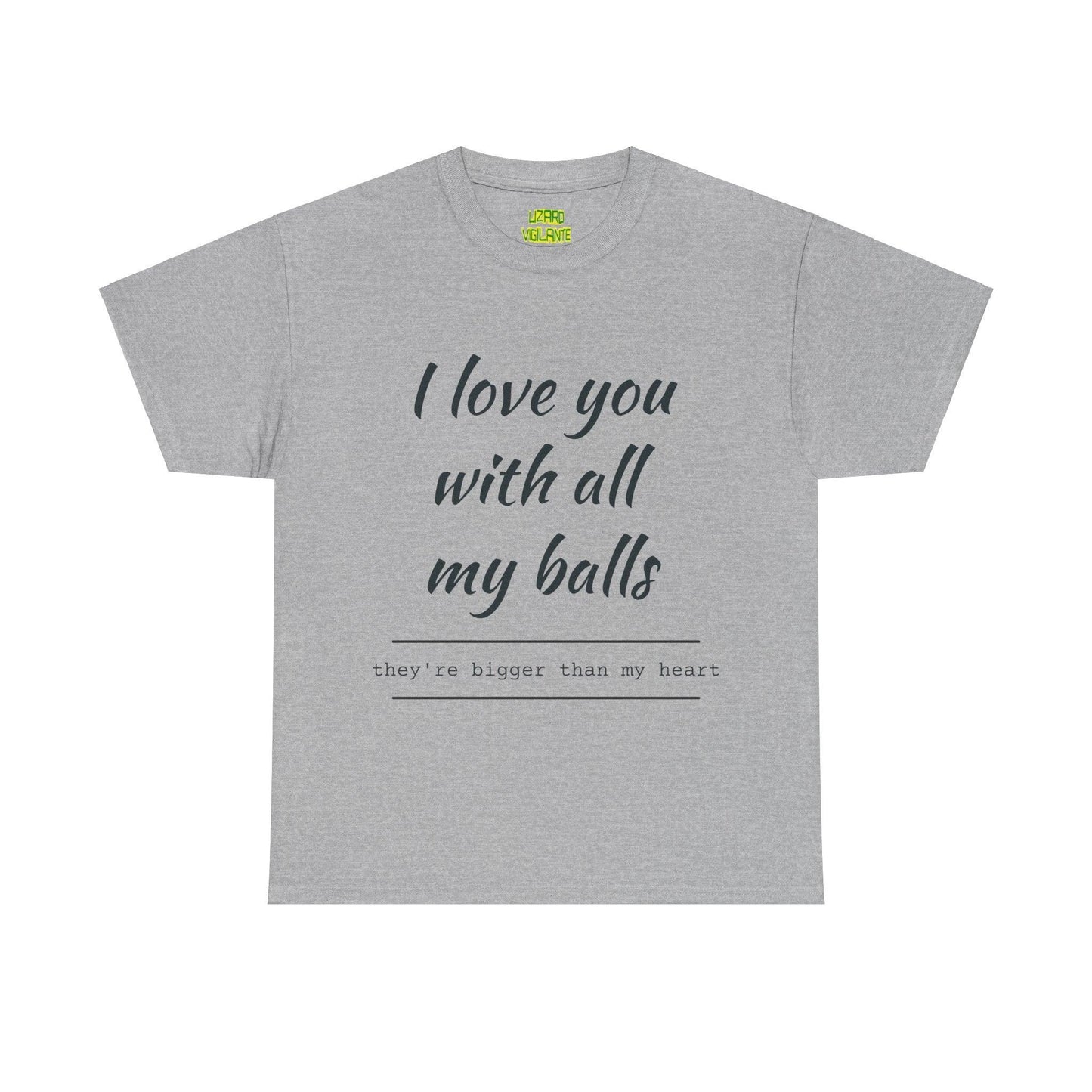 I Love You With All My Balls Unisex Heavy Cotton Tee