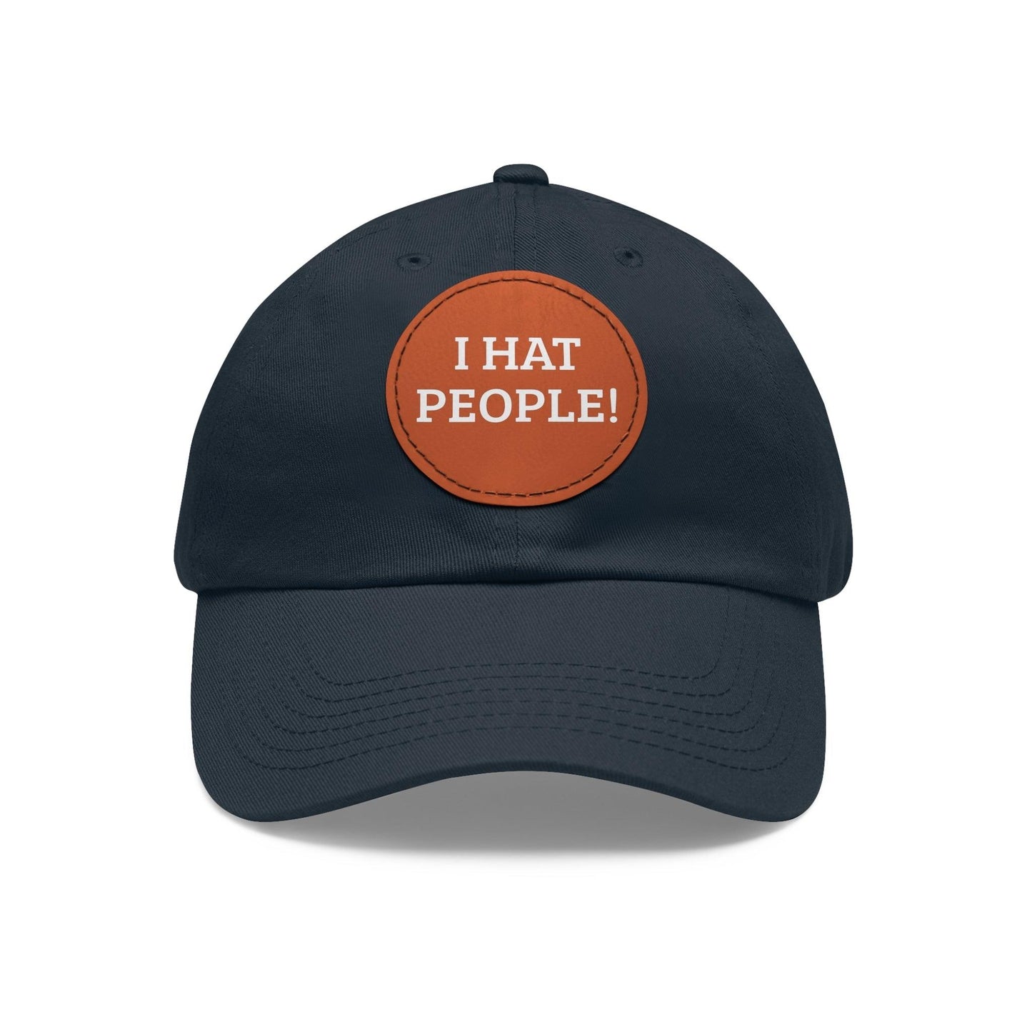 I HAT PEOPLE! Dad Hat with Leather Patch (Round)