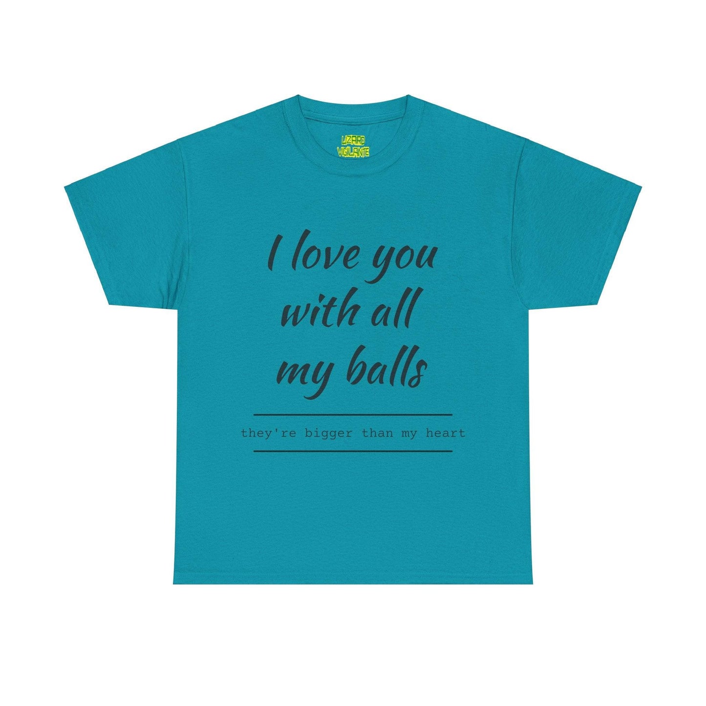 I Love You With All My Balls Unisex Heavy Cotton Tee