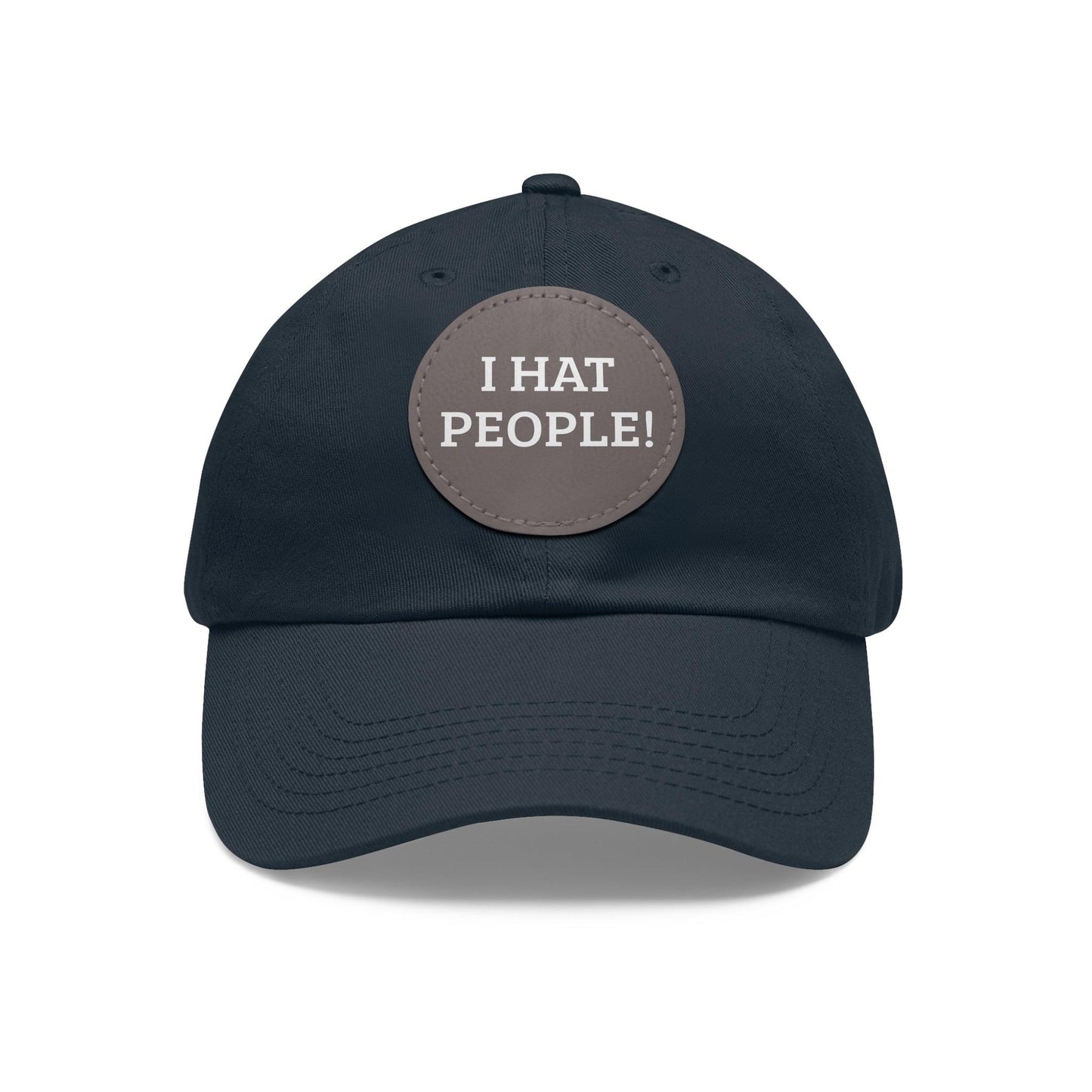 I HAT PEOPLE! Dad Hat with Leather Patch (Round)