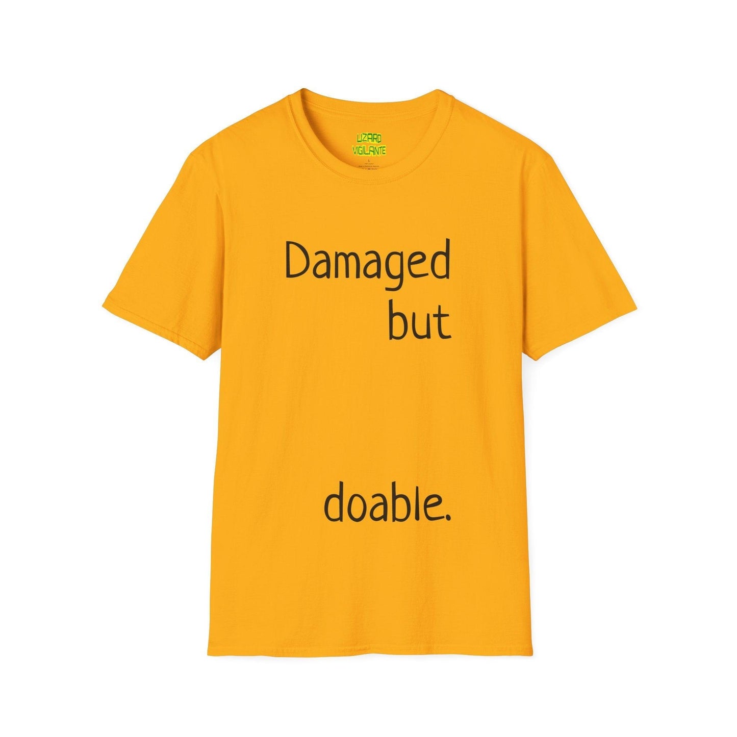 Damaged but doable. Unisex Softstyle T-Shirt