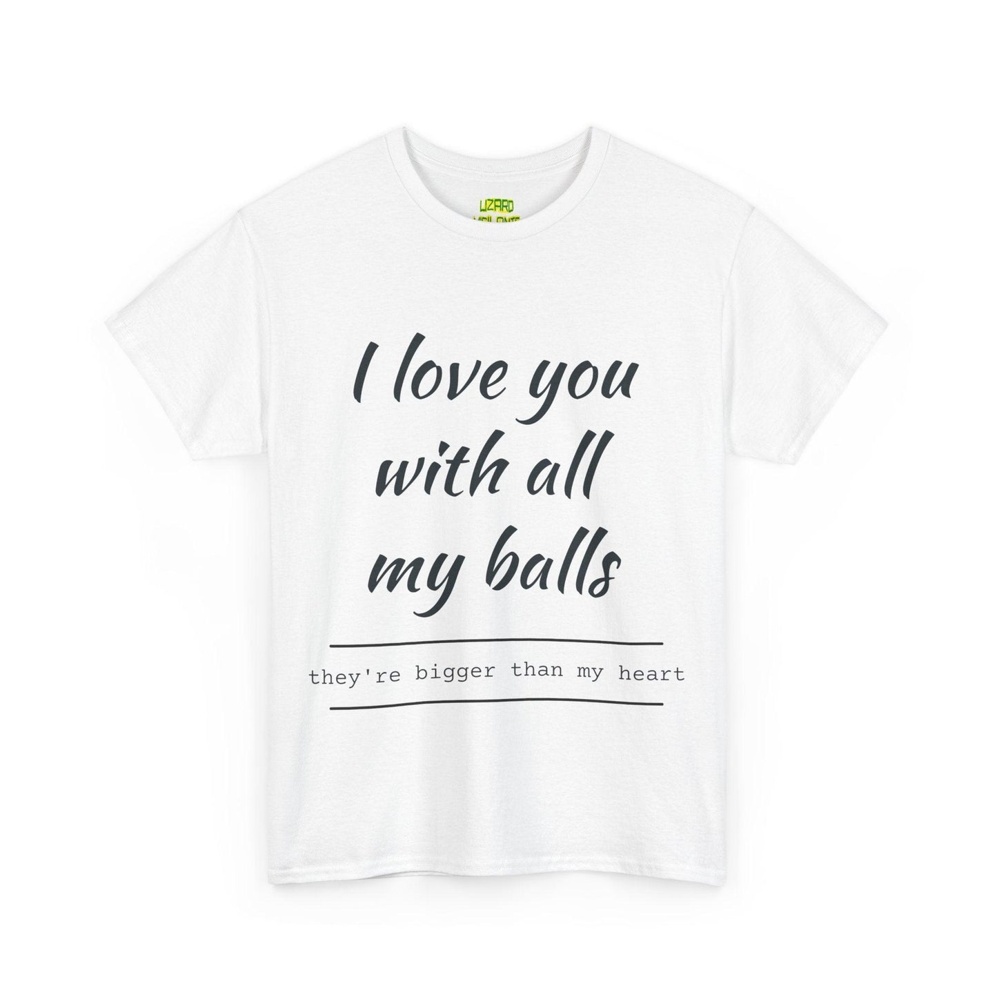 I Love You With All My Balls Unisex Heavy Cotton Tee