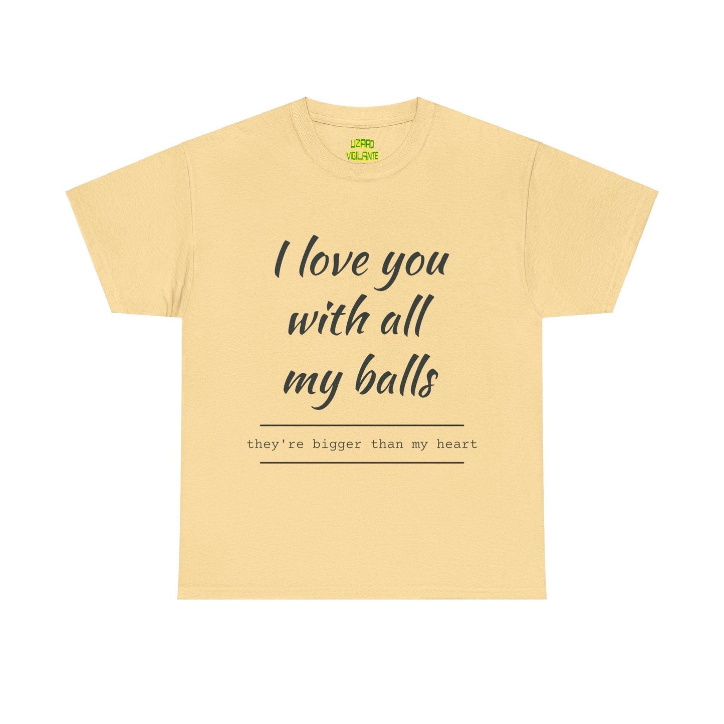 I Love You With All My Balls Unisex Heavy Cotton Tee