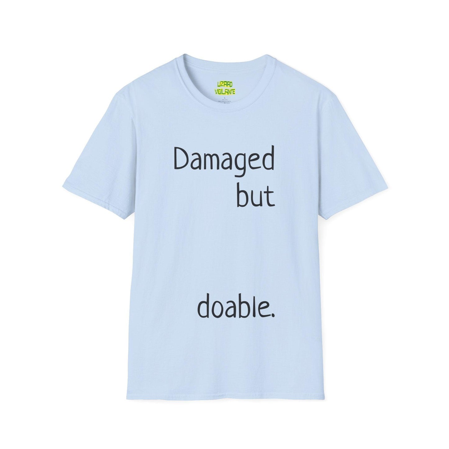Damaged but doable. Unisex Softstyle T-Shirt