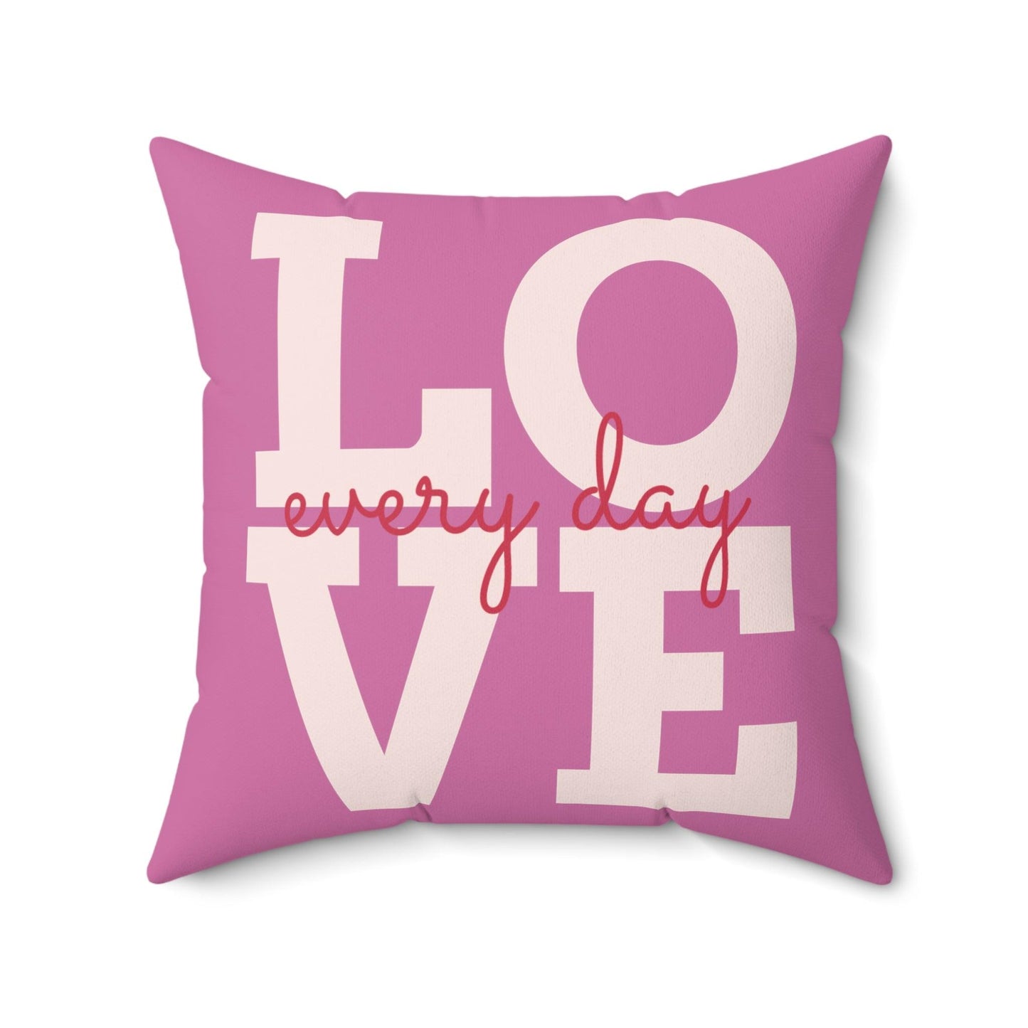 Pink Love Every Day Spun Polyester Square Pillow
