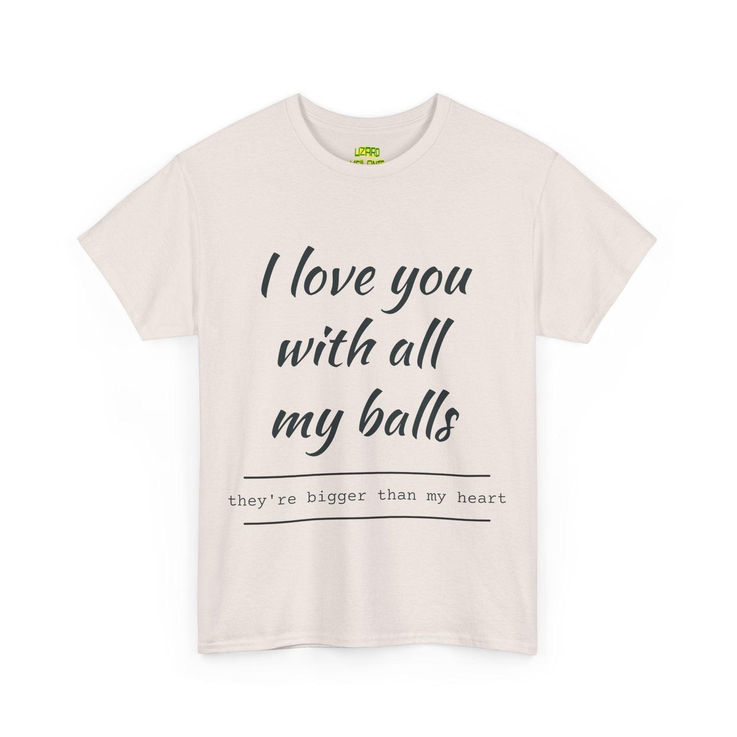 I Love You With All My Balls Unisex Heavy Cotton Tee