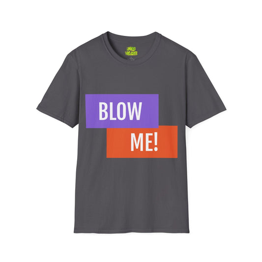 BLOW ME! Unisex Softstyle T-Shirt