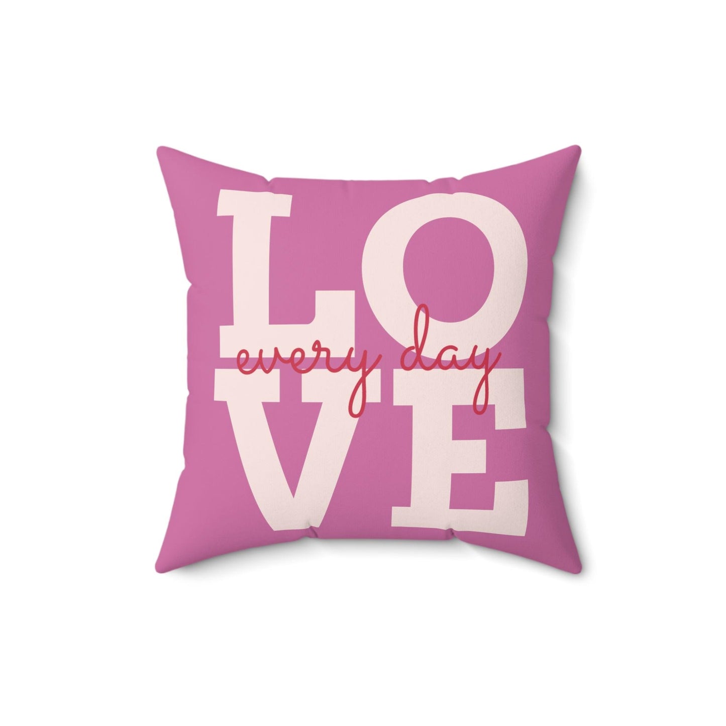 Pink Love Every Day Spun Polyester Square Pillow