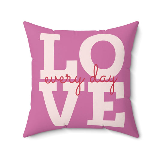 Pink Love Every Day Spun Polyester Square Pillow