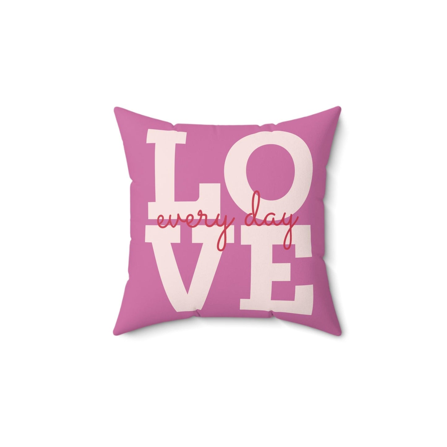 Pink Love Every Day Spun Polyester Square Pillow