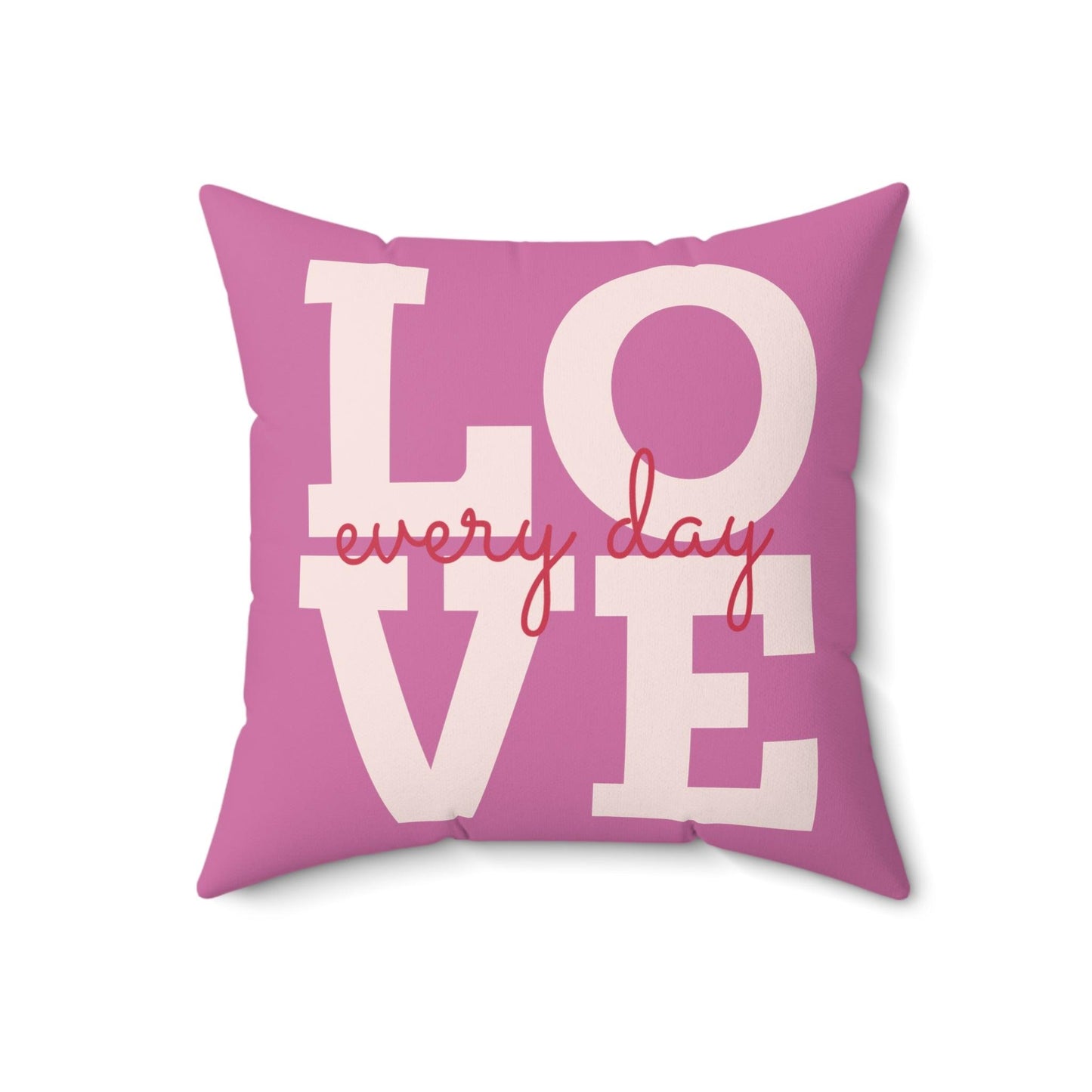 Pink Love Every Day Spun Polyester Square Pillow