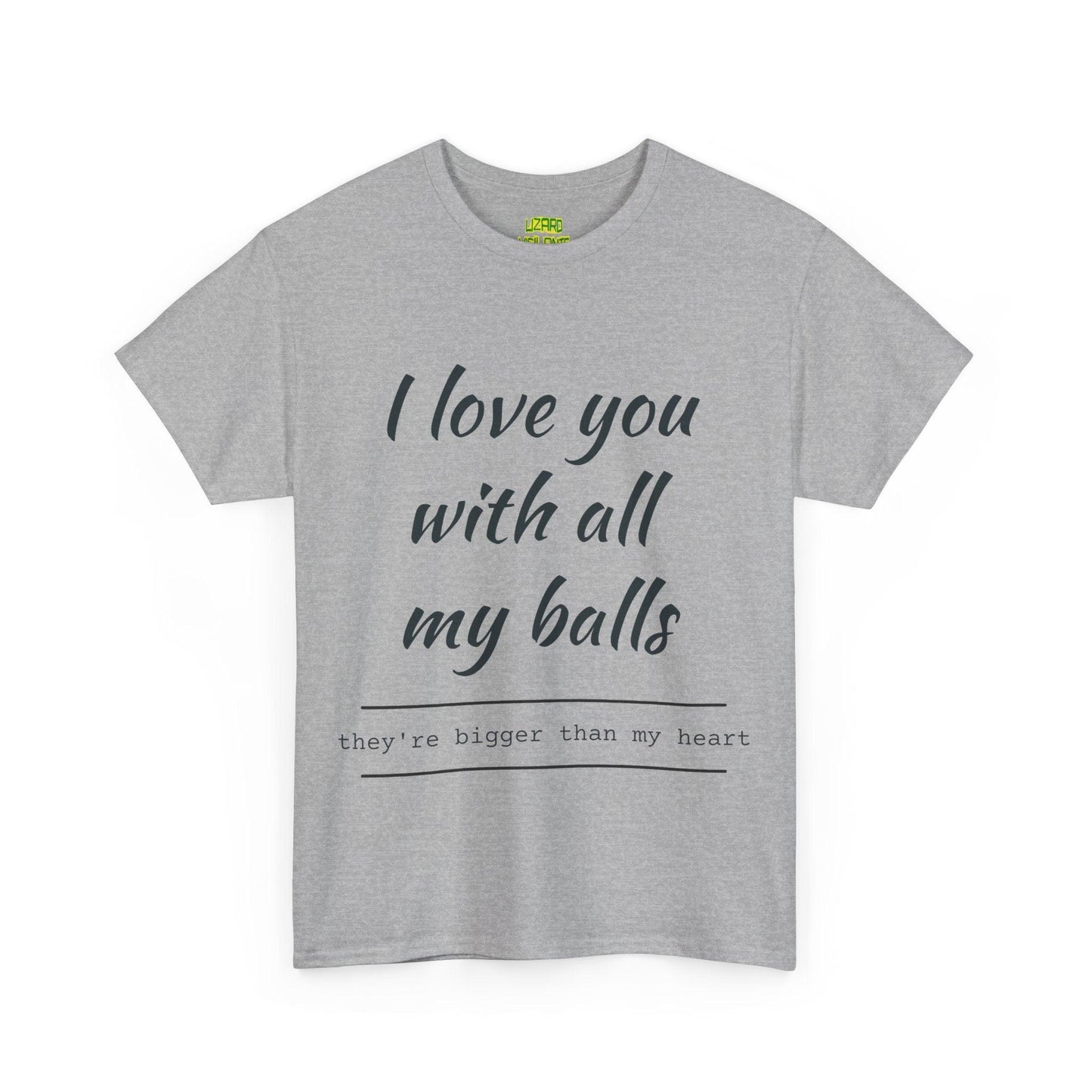 I Love You With All My Balls Unisex Heavy Cotton Tee