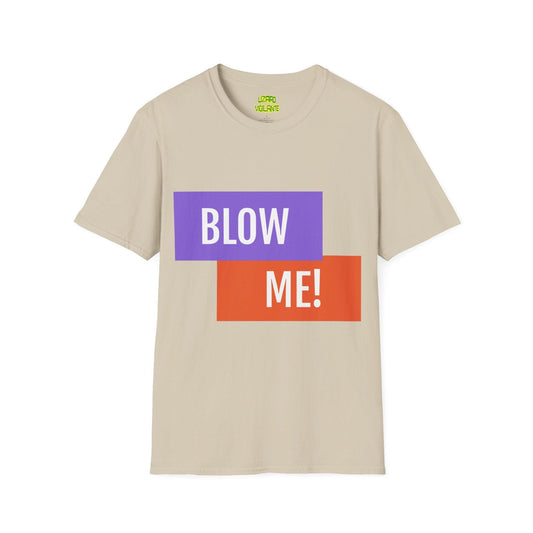 BLOW ME! Unisex Softstyle T-Shirt