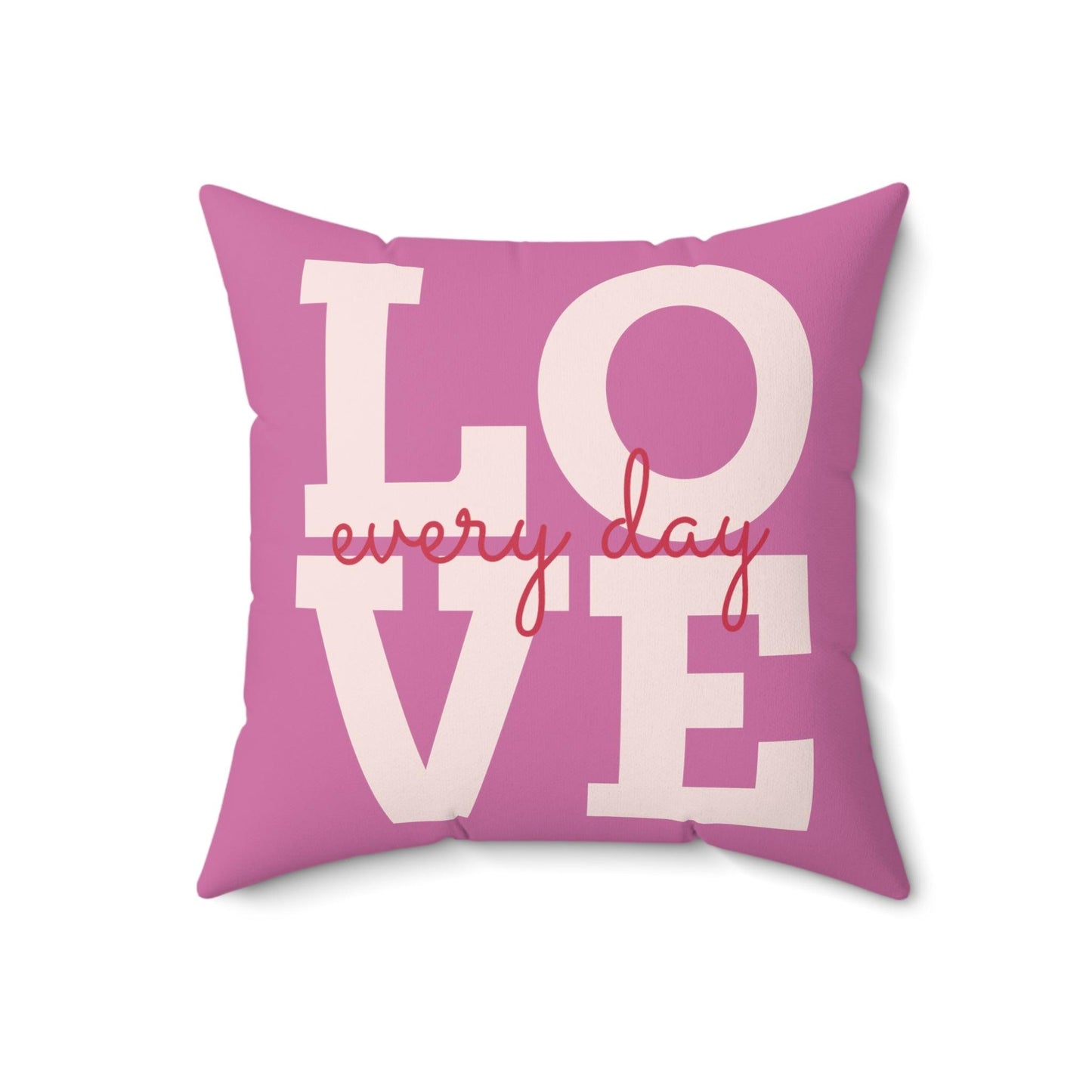 Pink Love Every Day Spun Polyester Square Pillow