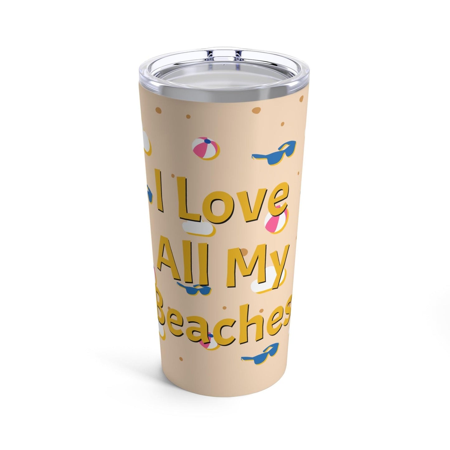 I Love All My Beaches Tumbler 20oz