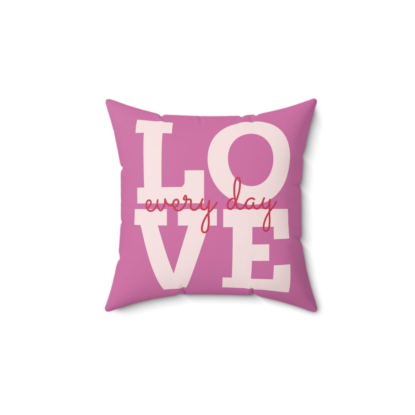 Pink Love Every Day Spun Polyester Square Pillow