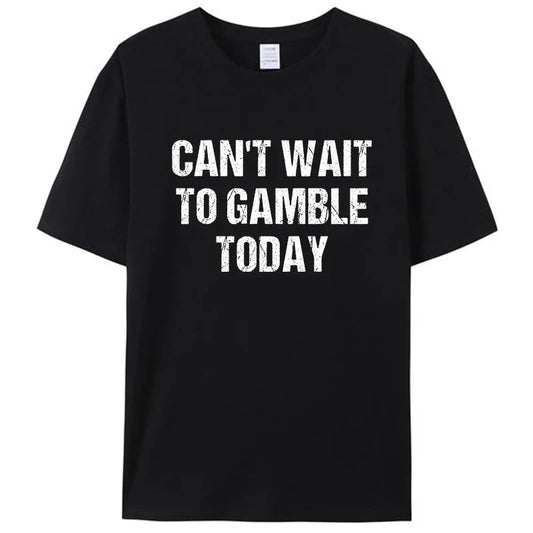 Funny Saying Retro Humor T-Shirt – Can't Wait to Gamble Today Graphic Tee for Men & Women, Classic Cotton Novelty Gift