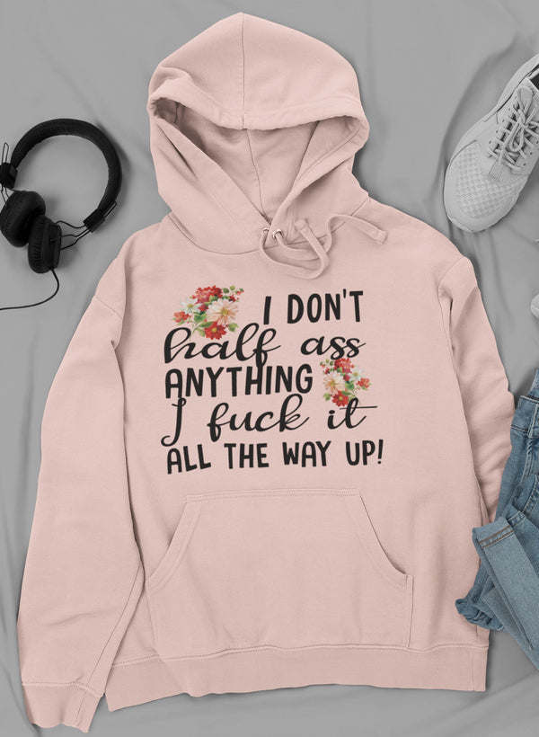 I Don't Half-Ass Anything Hoodie