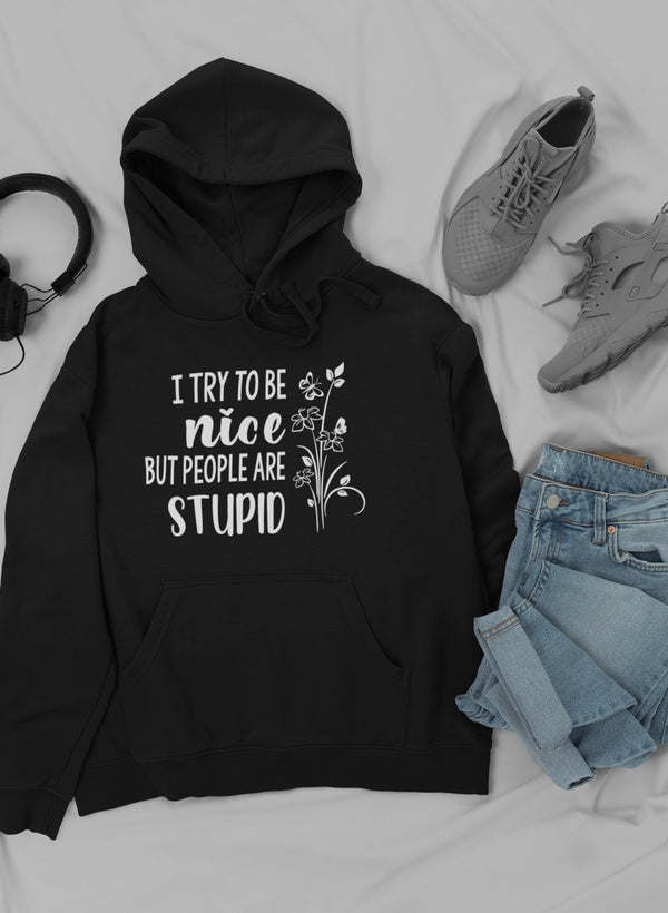 I Try To Be Nice But People Hoodie