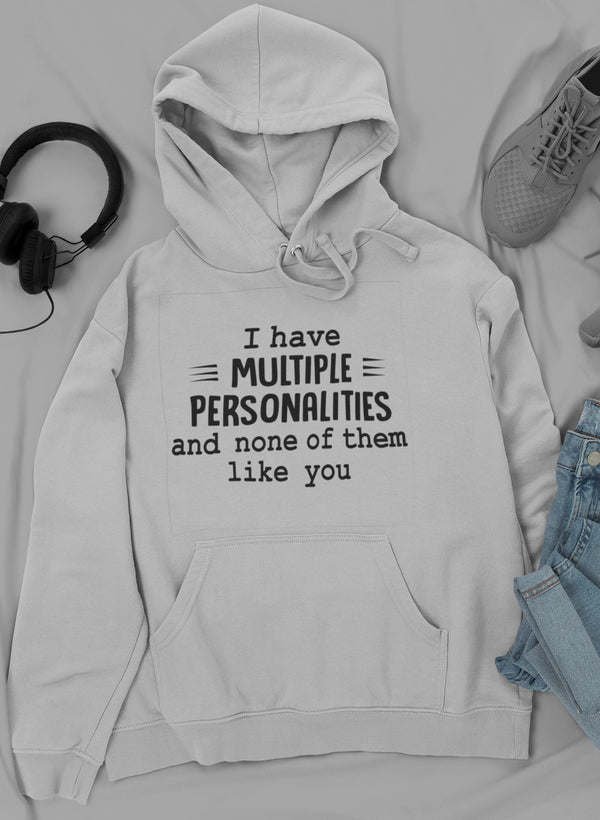 I Have Multiple Personalities Hoodie