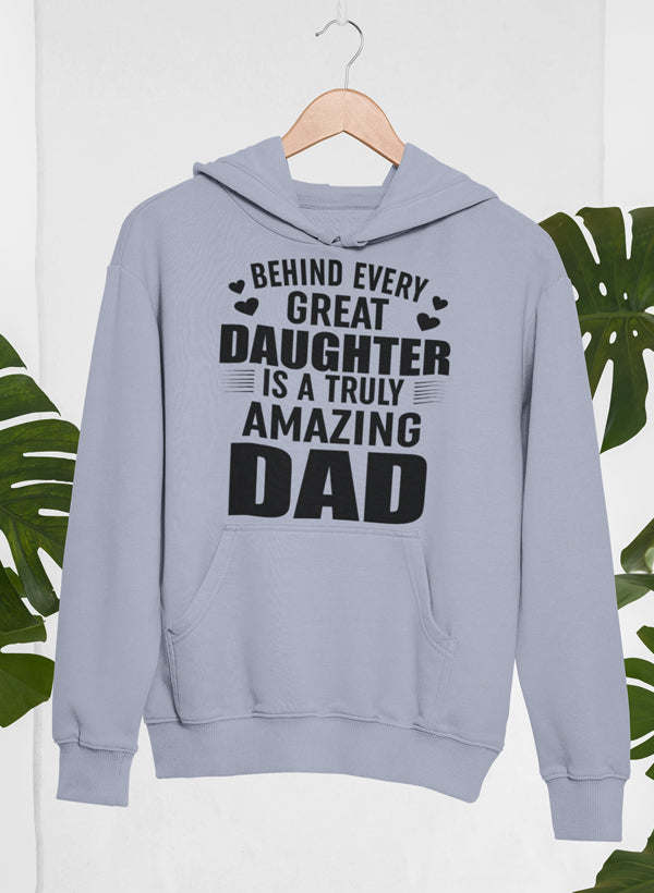 Behind Every Great Daughter Is a Truly Amazing Dad Hoodie