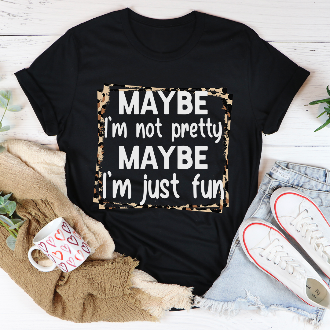 I'm Just Fun T-Shirt