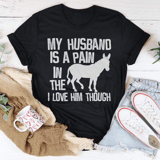 My Husband Is A Pain In The Butt T-Shirt