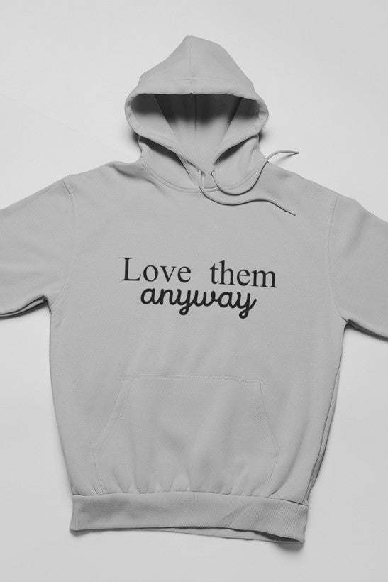 Love Them Anyway Hoodie