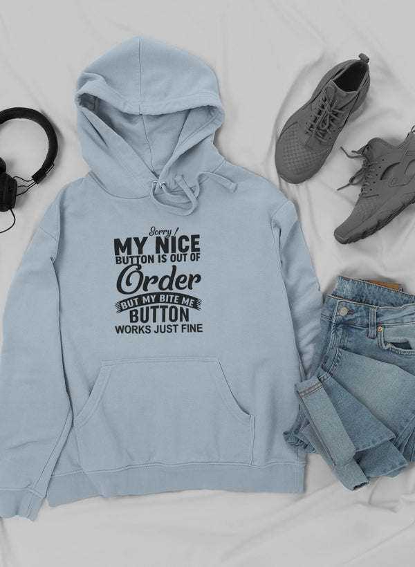 Sorry My Nice Button Is Out Of Order Hoodie