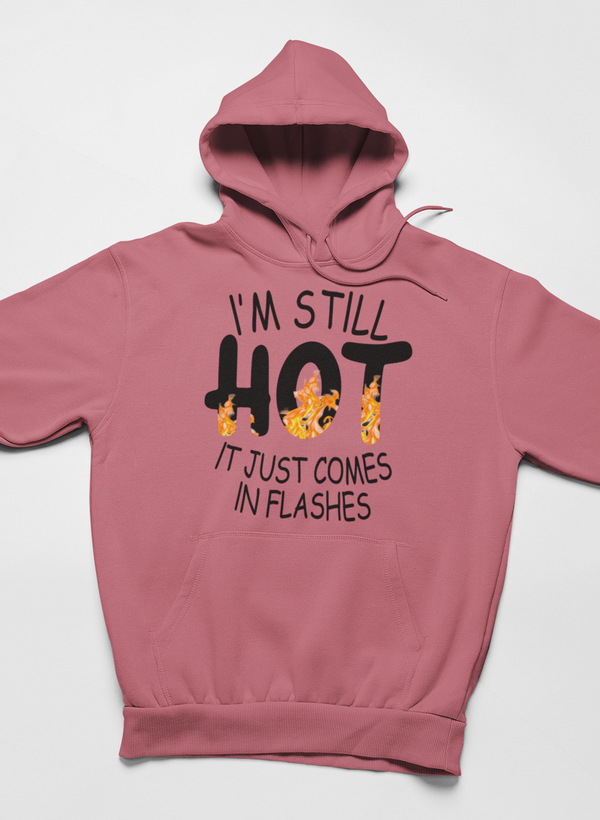 I'm Still Hot It Just Comes In Flashes Hoodie