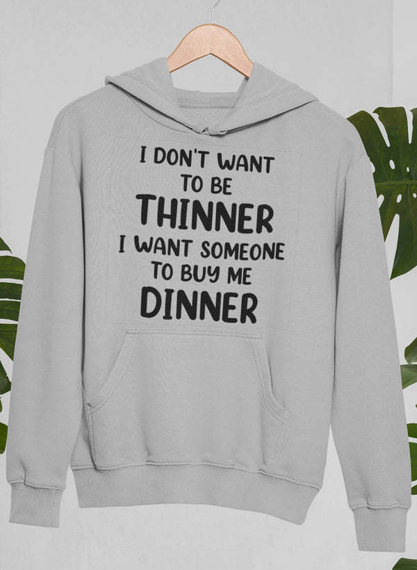 I Don't Want To Be Thinner Hoodie