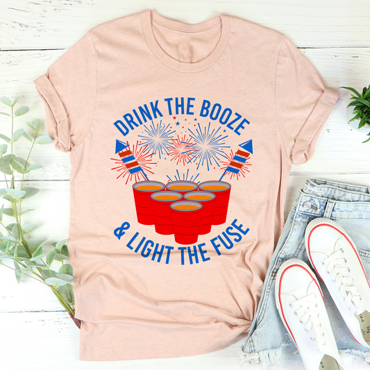 Drink The Booze & Light The Fuse T-Shirt