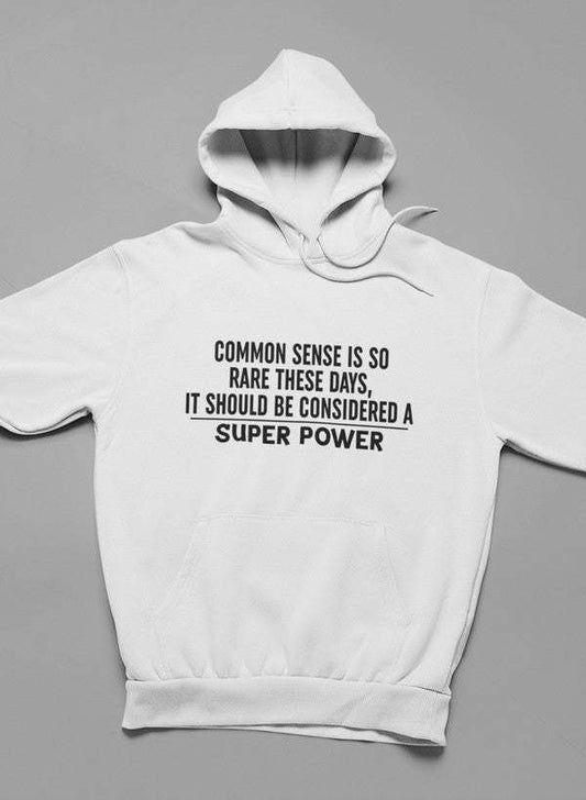 Common Sense Should Be Considered A Superpower Hoodie