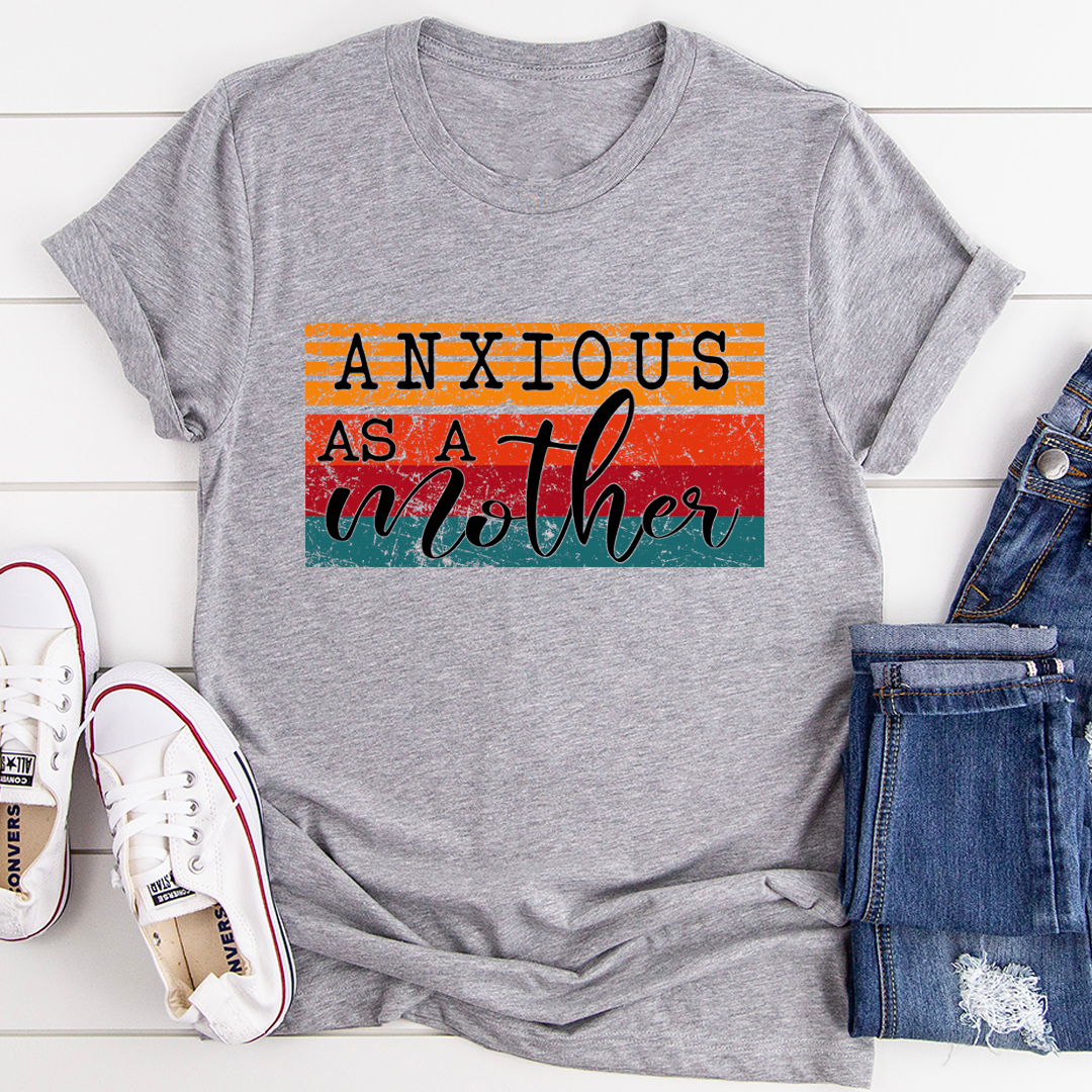 Anxious As A Mother T-Shirt