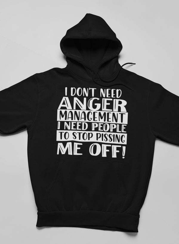 I Don't Need Anger Management Hoodie