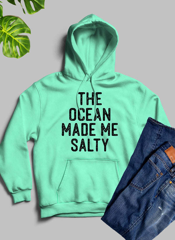 The Ocean Made Me Salty Hoodie