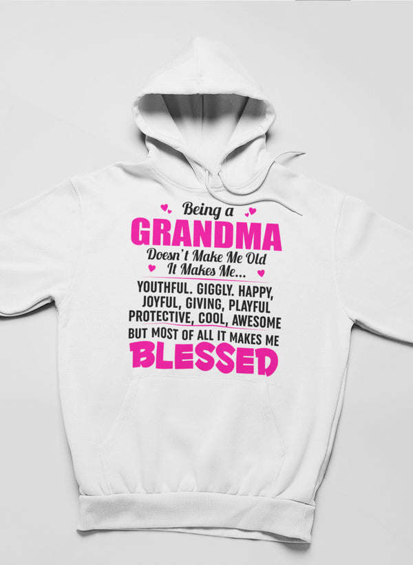 Being A Grandma Doesn't Make Me Old It Makes Me... Hoodie