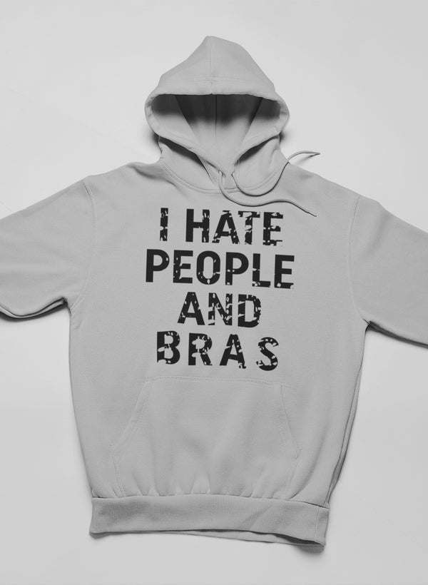 I Hate People And Bras Hoodie