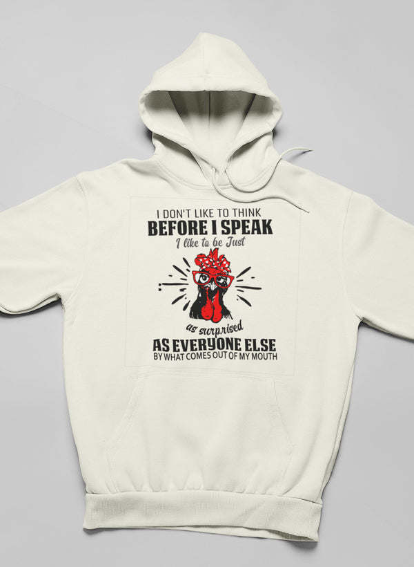 I Don't Like To Think Before I Speak Hoodie